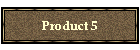Product 5